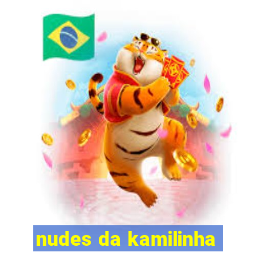 nudes da kamilinha